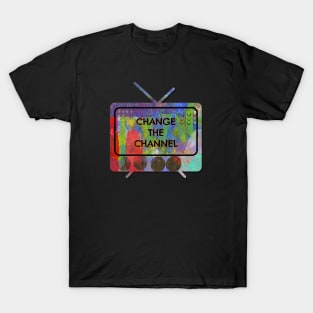 Change the Channel T-Shirt